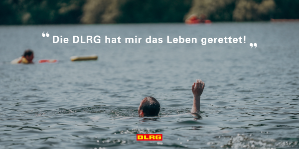 Bild von einer zu ertrinken drohenden Person und dem Zitat "Die DLRG hat mein Leben gerettet"